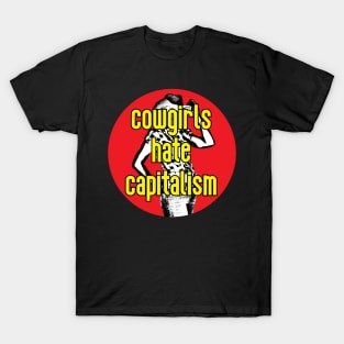 Cowgirls Hate Capitalism T-Shirt